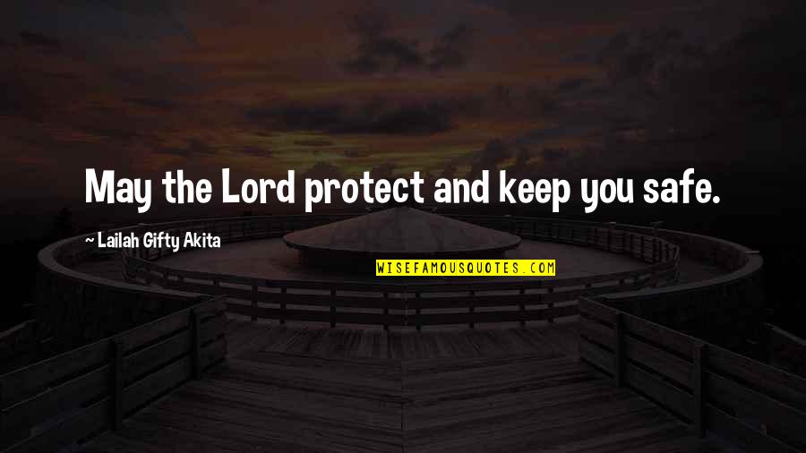 Katrice's Quotes By Lailah Gifty Akita: May the Lord protect and keep you safe.