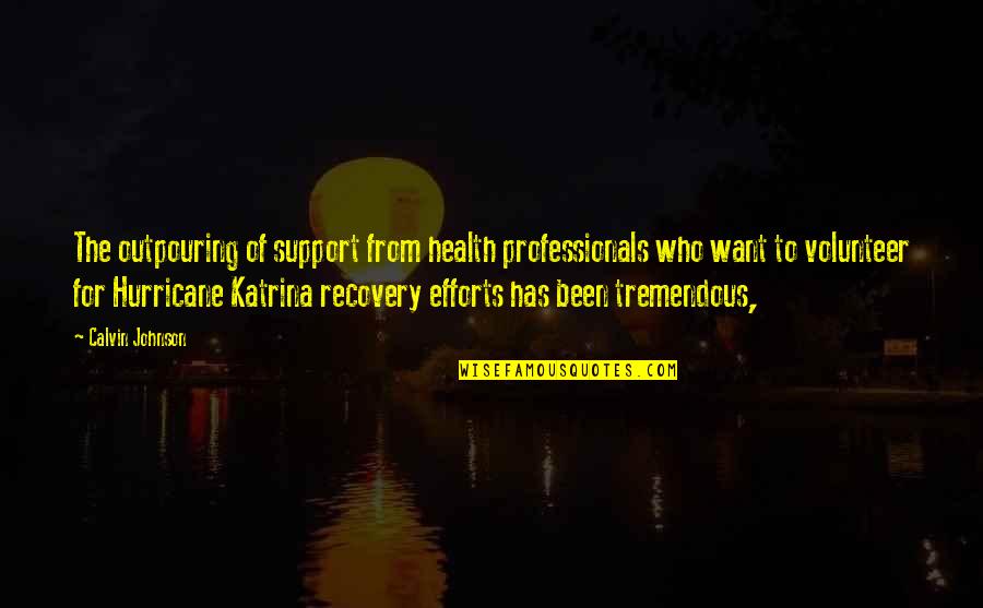 Katrina Hurricane Quotes By Calvin Johnson: The outpouring of support from health professionals who