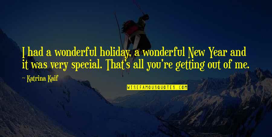 Katrina Kaif Quotes By Katrina Kaif: I had a wonderful holiday, a wonderful New