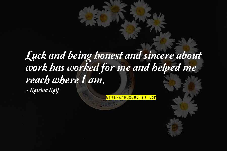 Katrina Quotes By Katrina Kaif: Luck and being honest and sincere about work