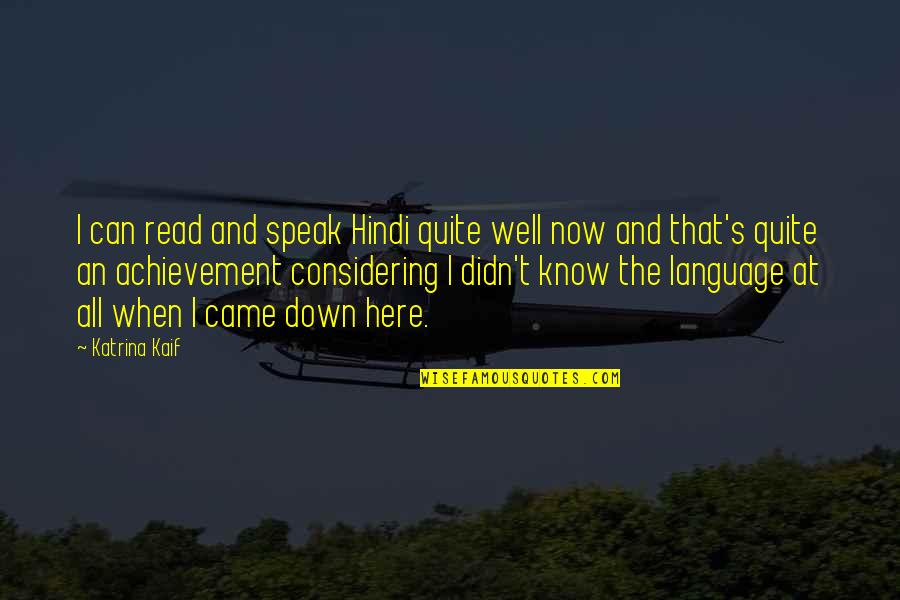 Katrina Quotes By Katrina Kaif: I can read and speak Hindi quite well