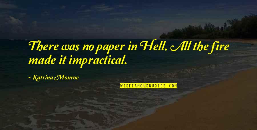 Katrina Quotes By Katrina Monroe: There was no paper in Hell. All the