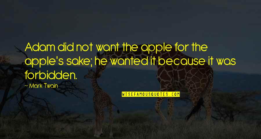 Katri's Quotes By Mark Twain: Adam did not want the apple for the