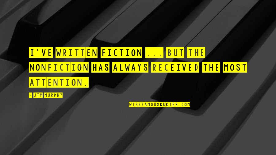 Katryn Kruger Quotes By Jim Murphy: I've written fiction ... but the nonfiction has