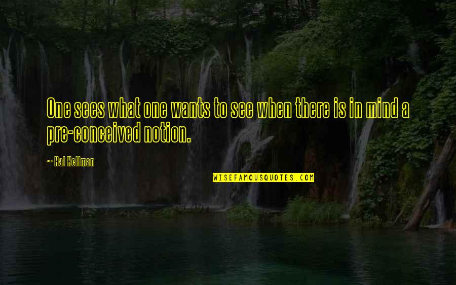 Katryna Julien Quotes By Hal Hellman: One sees what one wants to see when