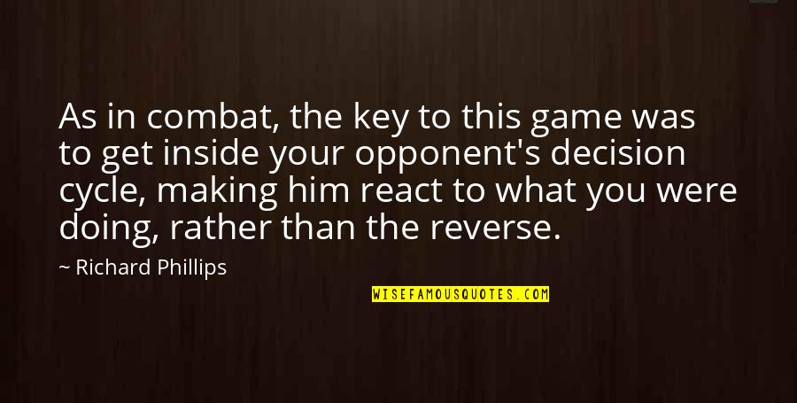 Katsafados Ltd Cyprus Quotes By Richard Phillips: As in combat, the key to this game Katsafados Ltd Cyprus Quotes By Richard Phillips: As in combat, the key to this game