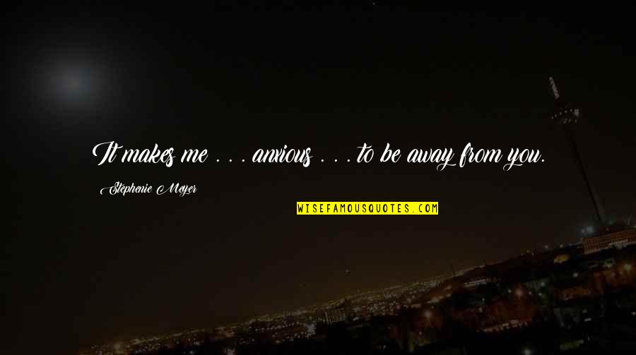 Katsanos Myrtle Quotes By Stephenie Meyer: It makes me . . . anxious . Katsanos Myrtle Quotes By Stephenie Meyer: It makes me . . . anxious .