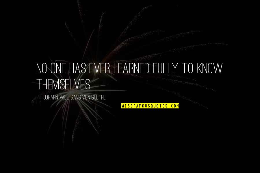 Katsa's Quotes By Johann Wolfgang Von Goethe: No one has ever learned fully to know