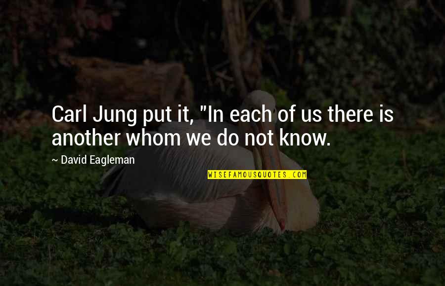 Katsastusajat Quotes By David Eagleman: Carl Jung put it, "In each of us