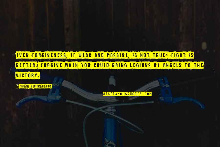 Katsikakia Quotes By Swami Vivekananda: Even forgiveness, if weak and passive, is not Katsikakia Quotes By Swami Vivekananda: Even forgiveness, if weak and passive, is not