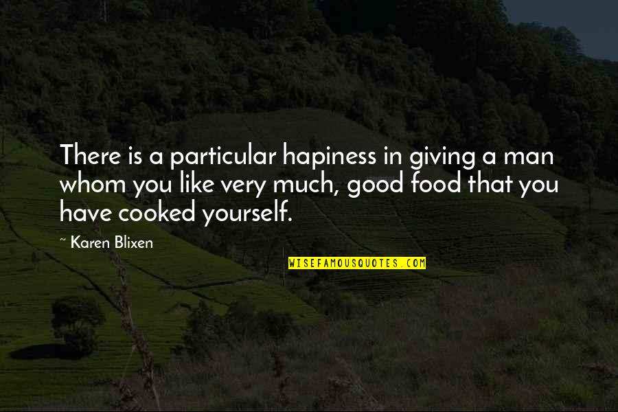 Katsiki Lemonato Quotes By Karen Blixen: There is a particular hapiness in giving a Katsiki Lemonato Quotes By Karen Blixen: There is a particular hapiness in giving a
