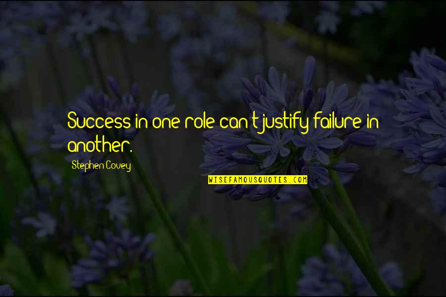 Katsimihas Quotes By Stephen Covey: Success in one role can't justify failure in Katsimihas Quotes By Stephen Covey: Success in one role can't justify failure in