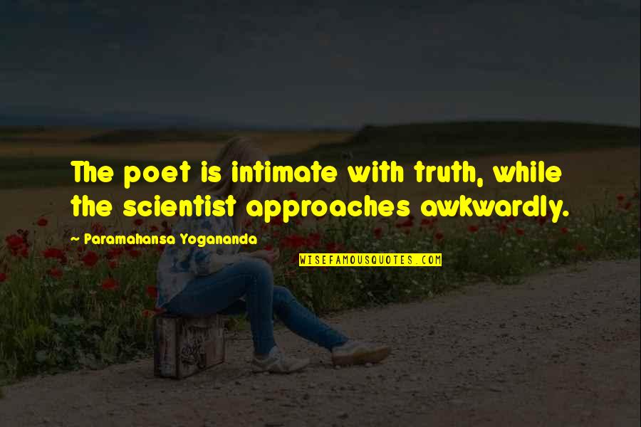 Katsina State Quotes By Paramahansa Yogananda: The poet is intimate with truth, while the