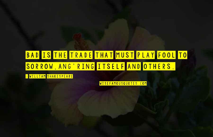 Katsnelson Graphene Quotes By William Shakespeare: Bad is the trade that must play fool Katsnelson Graphene Quotes By William Shakespeare: Bad is the trade that must play fool