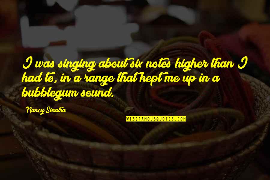 Katsouris Komotini Quotes By Nancy Sinatra: I was singing about six notes higher than