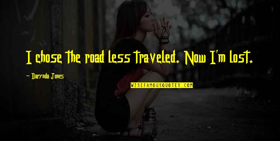 Katsue Kami Quotes By Darynda Jones: I chose the road less traveled. Now I'm