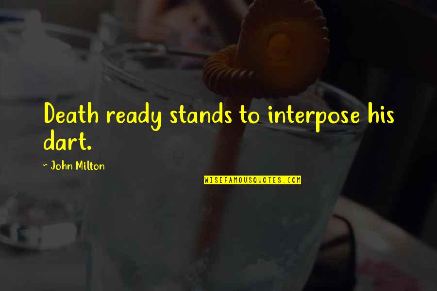 Katsuei Manhattan Quotes By John Milton: Death ready stands to interpose his dart.