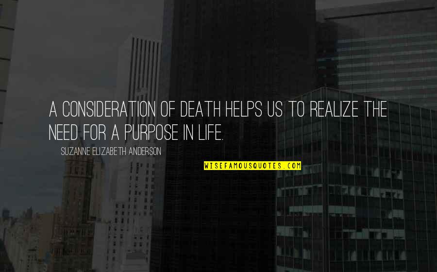 Katsuhide Uekusas Age Quotes By Suzanne Elizabeth Anderson: A consideration of death helps us to realize Katsuhide Uekusas Age Quotes By Suzanne Elizabeth Anderson: A consideration of death helps us to realize