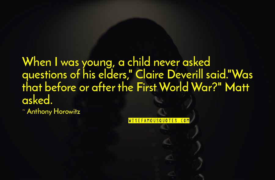 Katsuhiko Nagata Quotes By Anthony Horowitz: When I was young, a child never asked Katsuhiko Nagata Quotes By Anthony Horowitz: When I was young, a child never asked