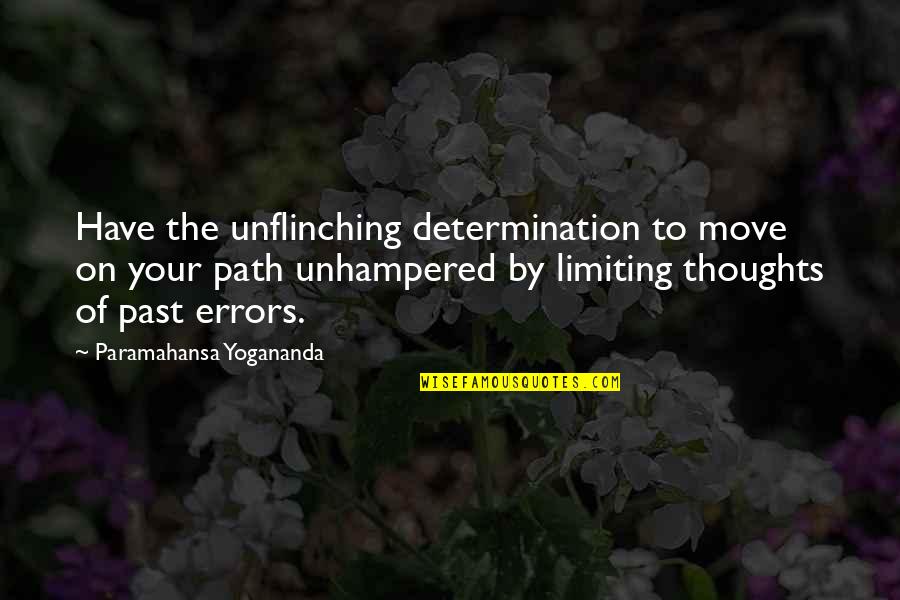 Katsuhiko Nagata Quotes By Paramahansa Yogananda: Have the unflinching determination to move on your Katsuhiko Nagata Quotes By Paramahansa Yogananda: Have the unflinching determination to move on your