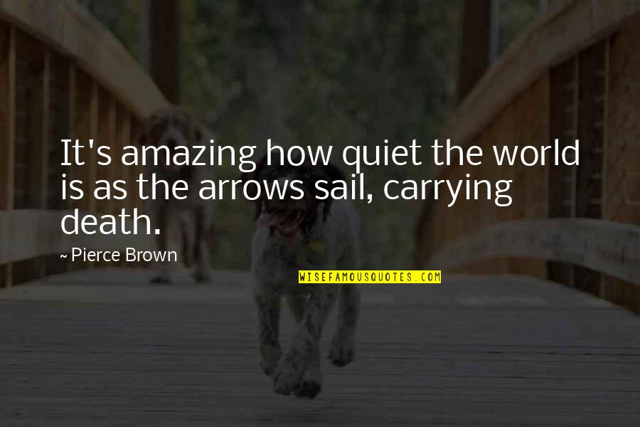 Katsuhito Quotes By Pierce Brown: It's amazing how quiet the world is as