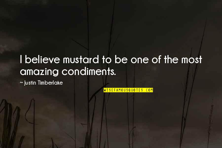 Katsuhito Sasajima Quotes By Justin Timberlake: I believe mustard to be one of the