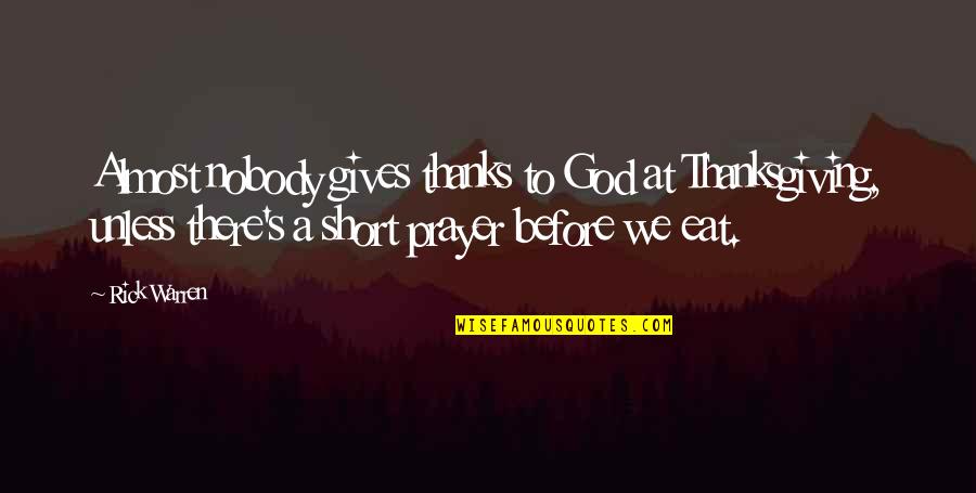 Katsuragi Senran Quotes By Rick Warren: Almost nobody gives thanks to God at Thanksgiving, Katsuragi Senran Quotes By Rick Warren: Almost nobody gives thanks to God at Thanksgiving,