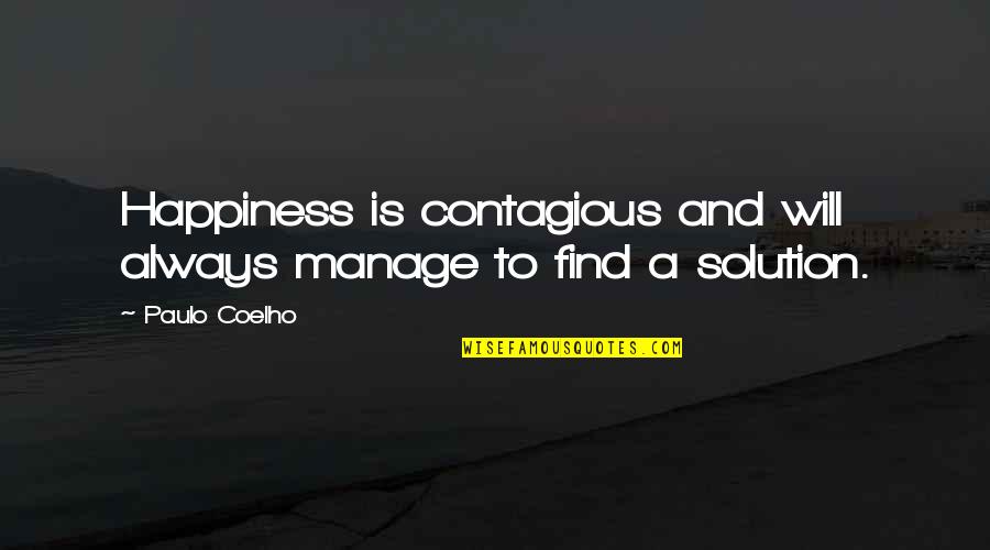 Katsuya Suou Quotes By Paulo Coelho: Happiness is contagious and will always manage to