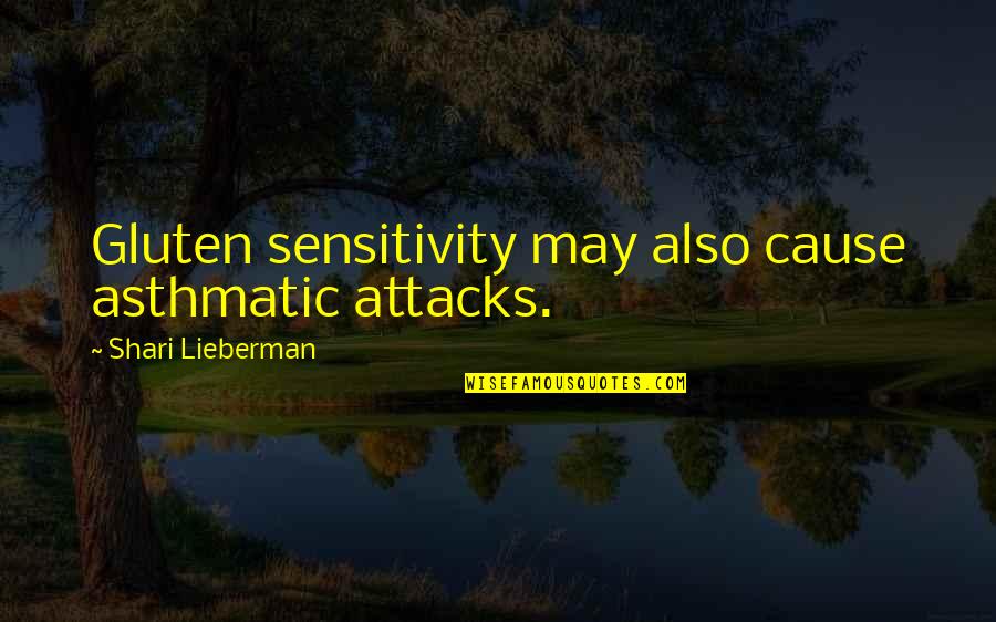 Katsuyori Quotes By Shari Lieberman: Gluten sensitivity may also cause asthmatic attacks.