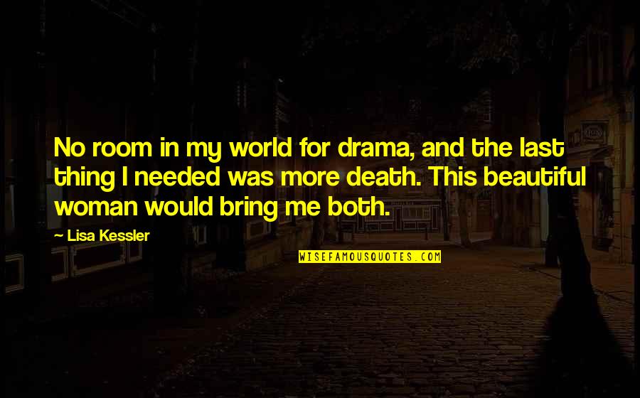 Katsuyuki Kawai Quotes By Lisa Kessler: No room in my world for drama, and Katsuyuki Kawai Quotes By Lisa Kessler: No room in my world for drama, and