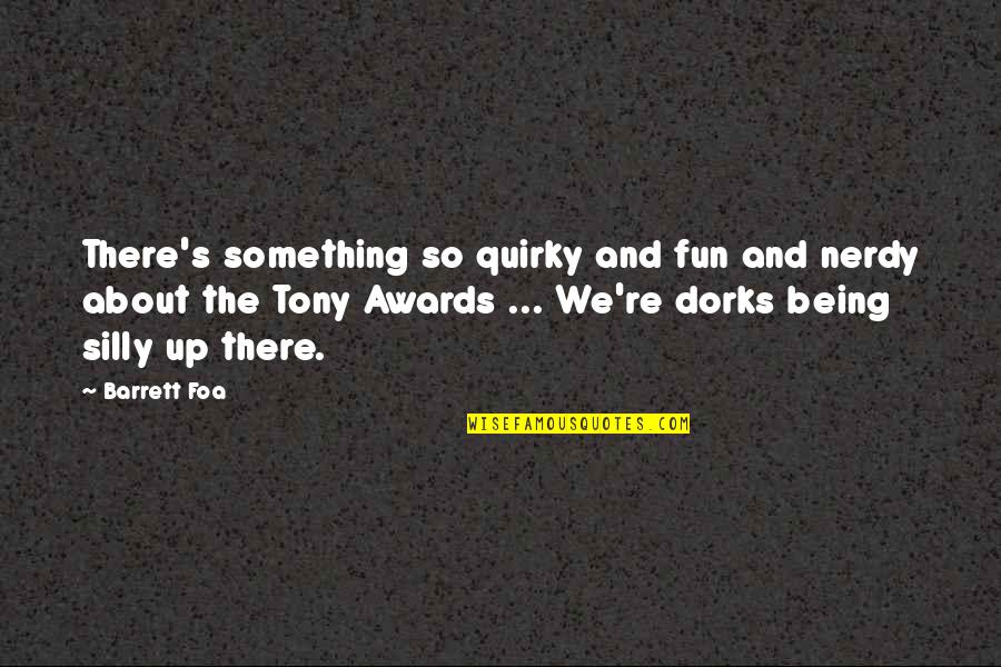 Kattalakis Dark Quotes By Barrett Foa: There's something so quirky and fun and nerdy Kattalakis Dark Quotes By Barrett Foa: There's something so quirky and fun and nerdy