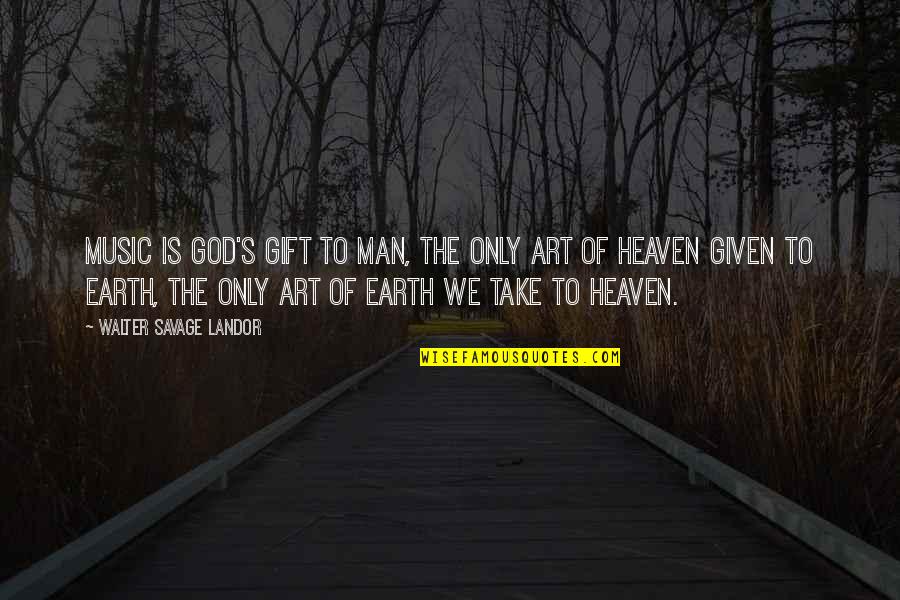 Kattus Pro Quotes By Walter Savage Landor: Music is God's gift to man, the only