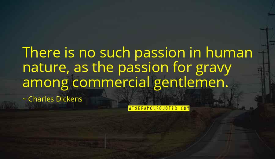 Katulong Quotes By Charles Dickens: There is no such passion in human nature,