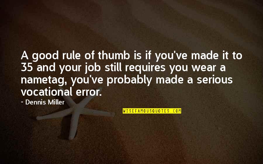 Katura Horton Quotes By Dennis Miller: A good rule of thumb is if you've