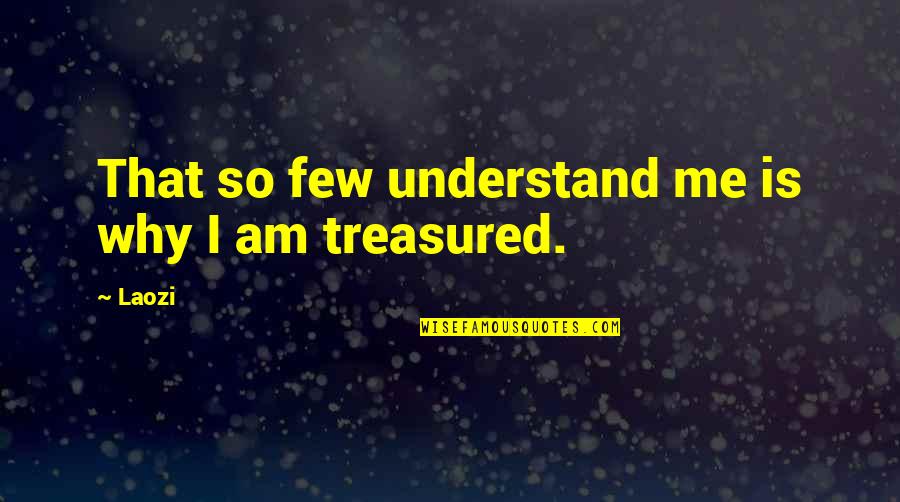 Katuwiran Kahulugan Quotes By Laozi: That so few understand me is why I