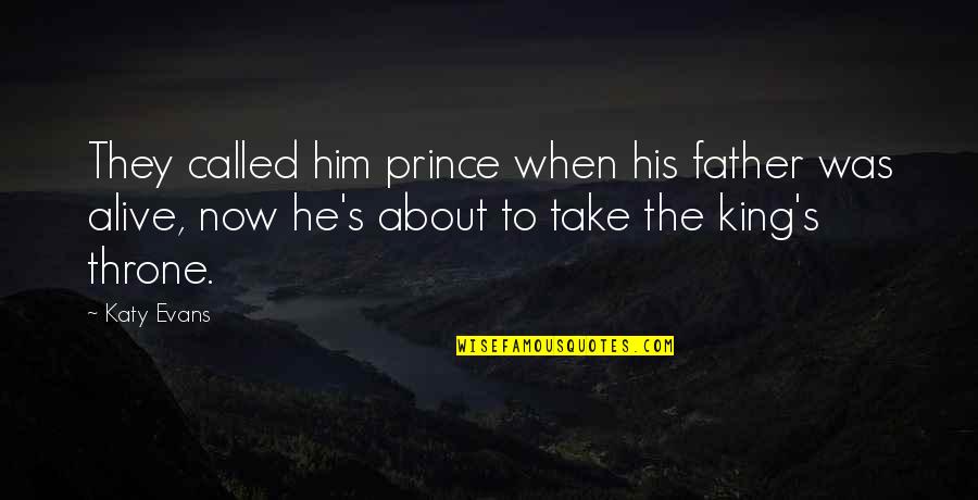 Katy Evans Quotes By Katy Evans: They called him prince when his father was