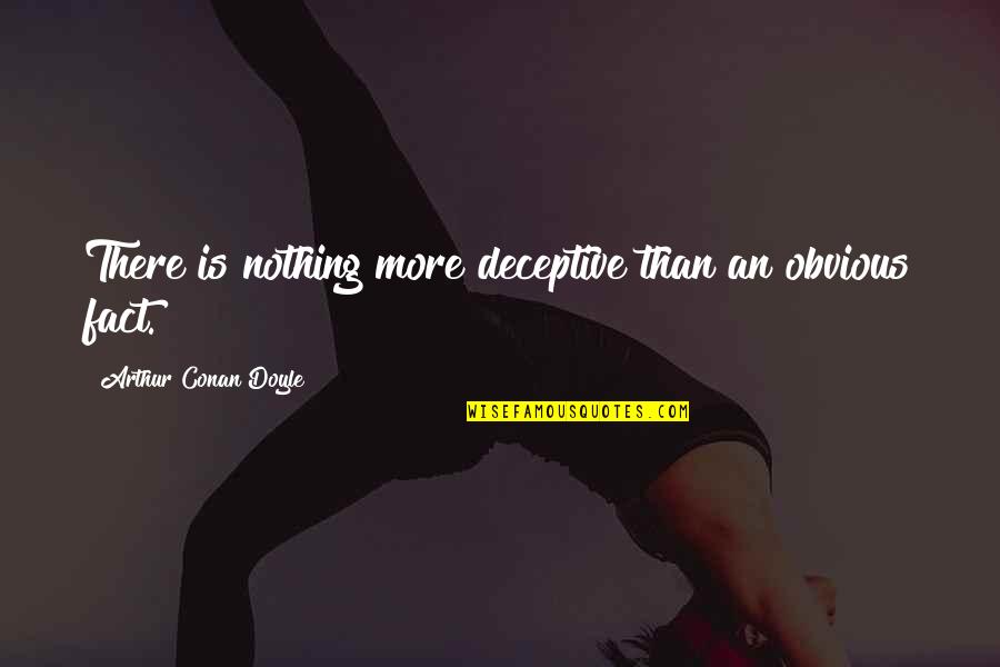 Katy Perry Daisies Quotes By Arthur Conan Doyle: There is nothing more deceptive than an obvious