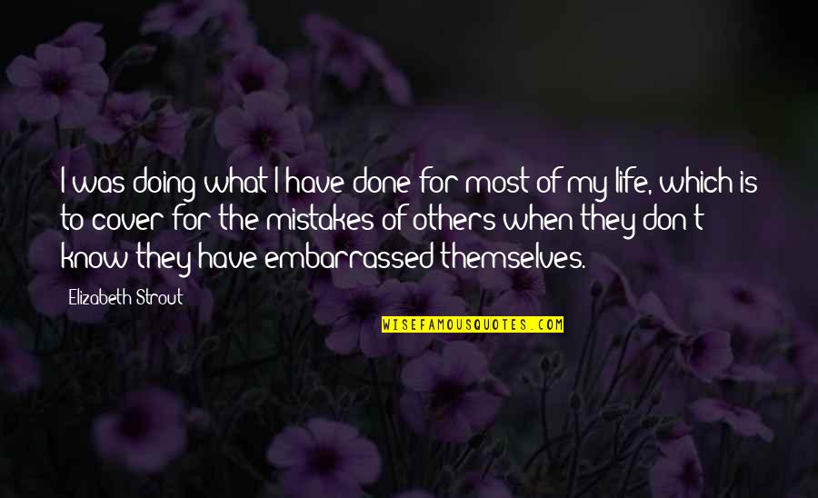 Katya Santos Quotes By Elizabeth Strout: I was doing what I have done for Katya Santos Quotes By Elizabeth Strout: I was doing what I have done for