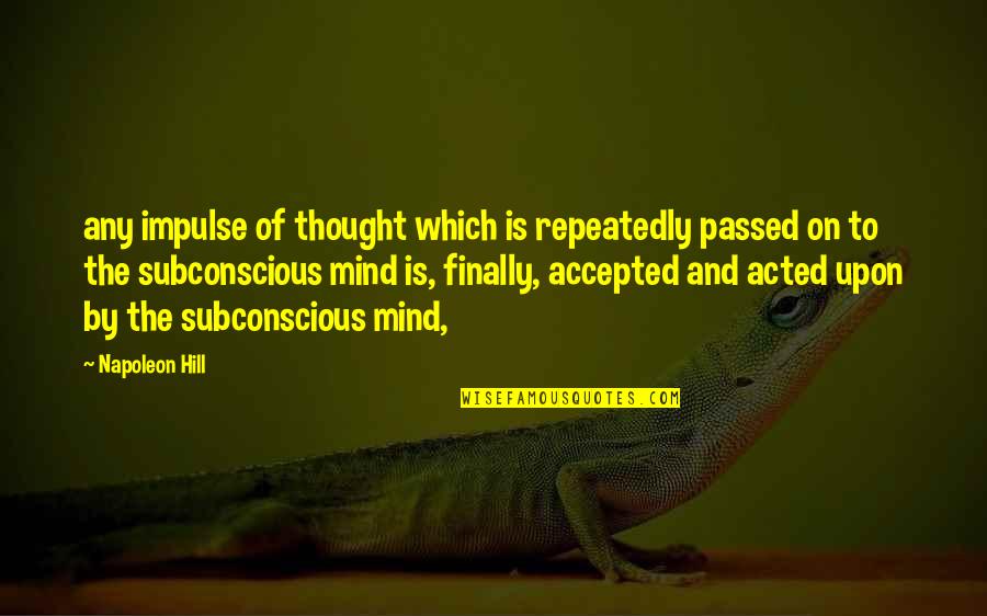 Katydid Sound Quotes By Napoleon Hill: any impulse of thought which is repeatedly passed Katydid Sound Quotes By Napoleon Hill: any impulse of thought which is repeatedly passed