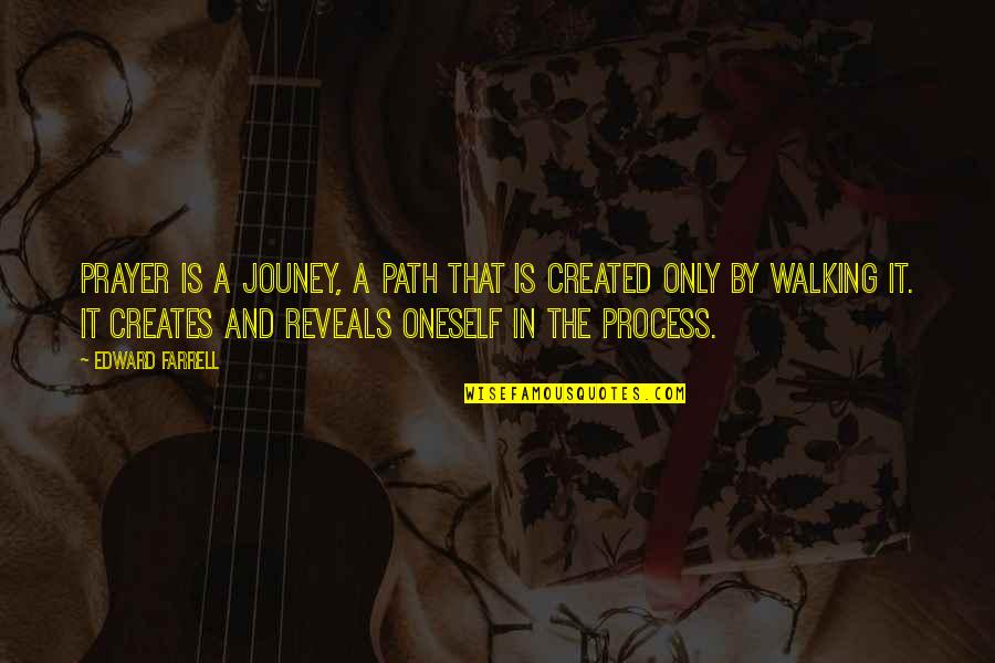 Katydids Candy Quotes By Edward Farrell: Prayer is a jouney, a path that is Katydids Candy Quotes By Edward Farrell: Prayer is a jouney, a path that is