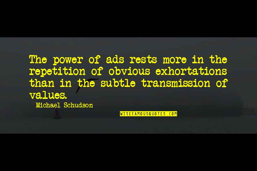 Katz Kasting Quotes By Michael Schudson: The power of ads rests more in the