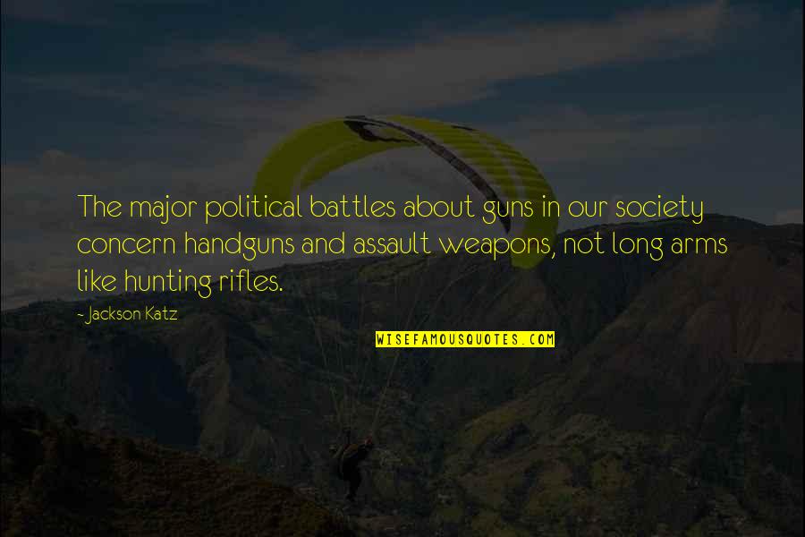 Katz Quotes By Jackson Katz: The major political battles about guns in our