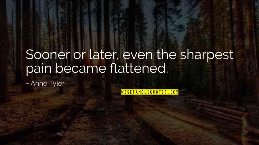 Katzel Kennel Quotes By Anne Tyler: Sooner or later, even the sharpest pain became