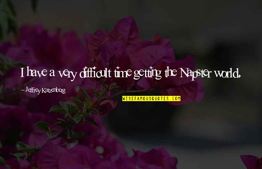 Katzenberg Jeffrey Quotes By Jeffrey Katzenberg: I have a very difficult time getting the Katzenberg Jeffrey Quotes By Jeffrey Katzenberg: I have a very difficult time getting the