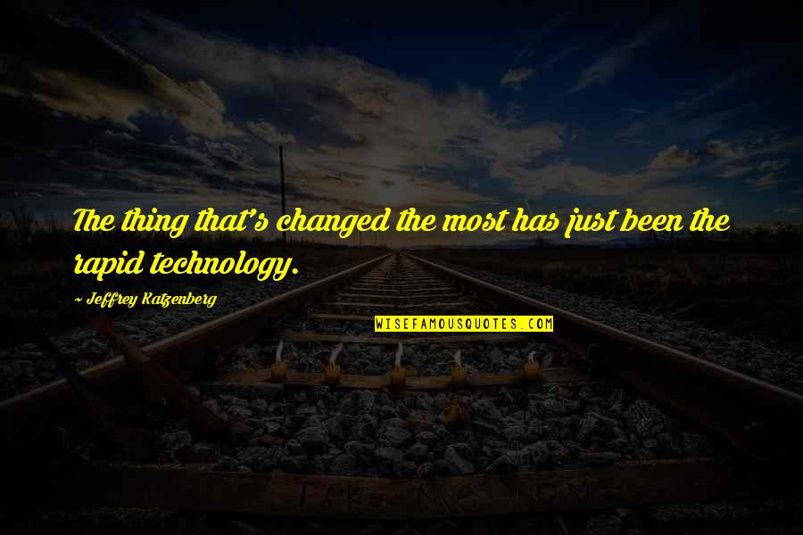 Katzenberg Jeffrey Quotes By Jeffrey Katzenberg: The thing that's changed the most has just Katzenberg Jeffrey Quotes By Jeffrey Katzenberg: The thing that's changed the most has just