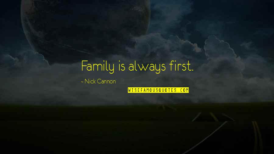 Katzir Harish Quotes By Nick Cannon: Family is always first. Katzir Harish Quotes By Nick Cannon: Family is always first.