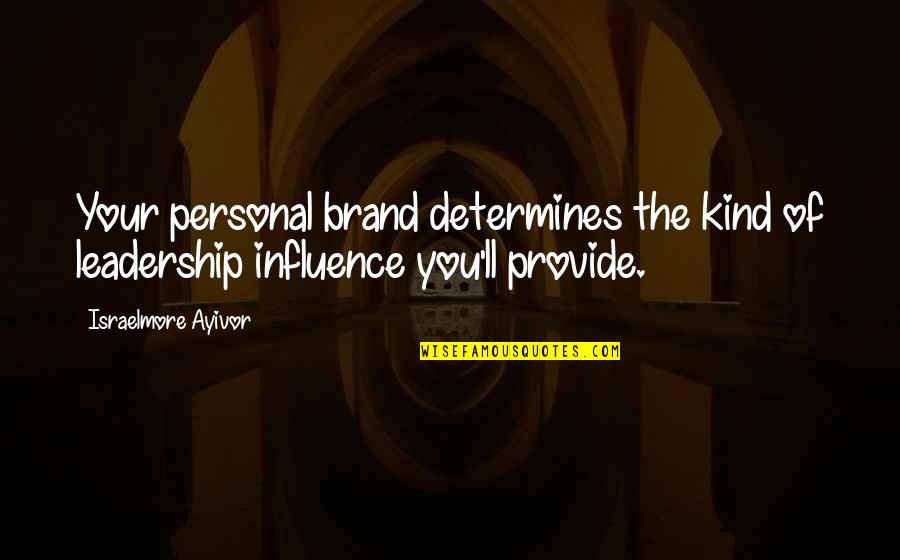 Katznelson Family Quotes By Israelmore Ayivor: Your personal brand determines the kind of leadership