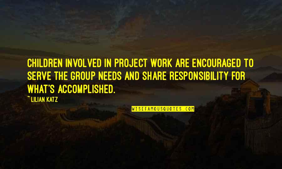 Katz's Quotes By Lilian Katz: Children involved in project work are encouraged to