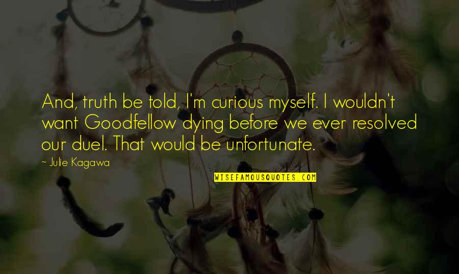 Kau Email Quotes By Julie Kagawa: And, truth be told, I'm curious myself. I