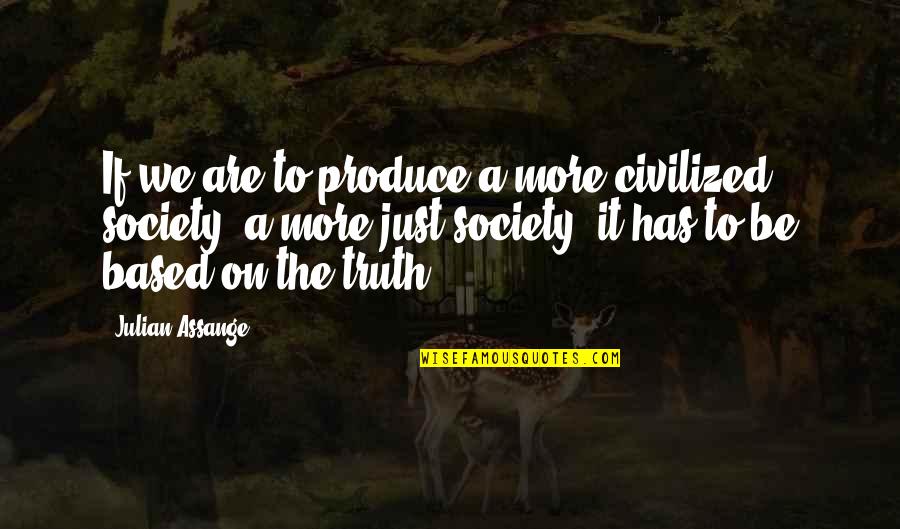 Kauai Island Quotes By Julian Assange: If we are to produce a more civilized